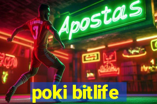 poki bitlife